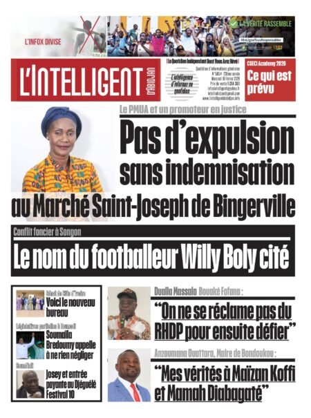 L’Intelligent en PDF: Le PMUA et un promoteur en justice Pas d’expulsion sans indemnisation au Marché Saint-Joseph de Bingerville